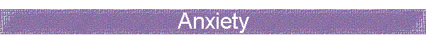 Anxiety